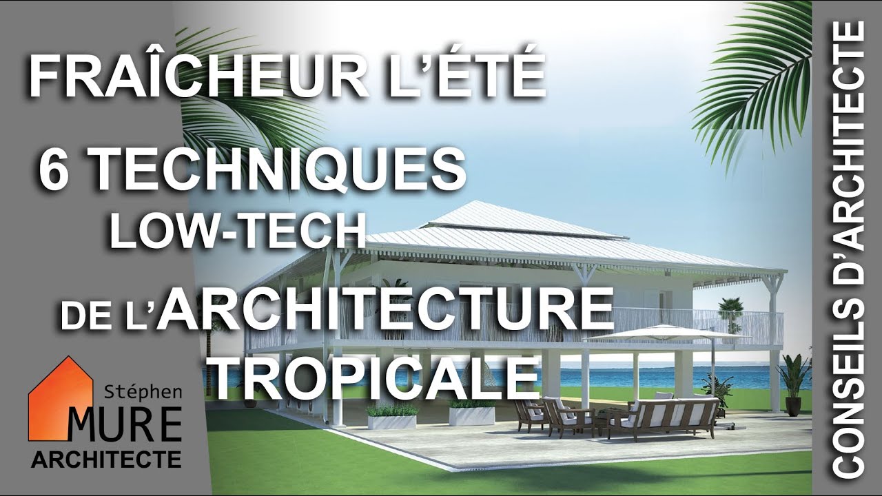 6 Secrets d’Architecture Tropicale pour garder sa Maison Fraîche en Été !
